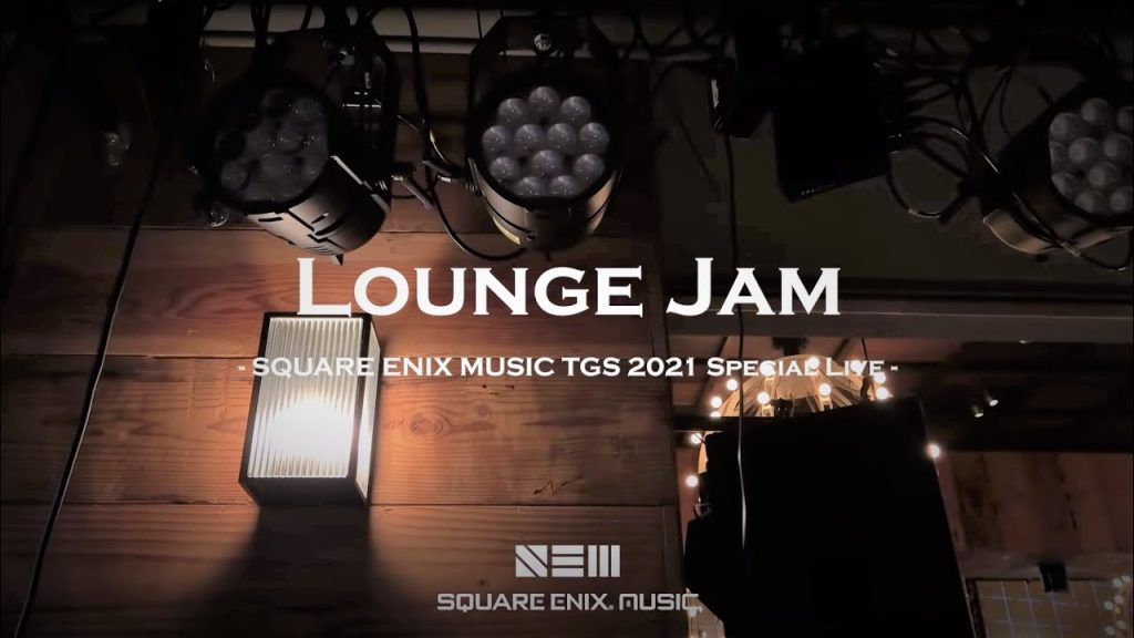 Lounge Jam – SQUARE ENIX MUSIC TGS 2021 Special Live -（スクエニ公式）