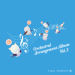 【FF14】「Orchestral Arrangement Album Vol. 3」が本日発売！オケコンで演奏予定の楽曲をいち早く聴くことが出来るぞ！