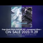 Forge Ahead: FINAL FANTASY XIV Arrangement Album – ダイジェストPV（スクエニ公式）