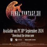 2024年9月18日にPC版『FFXVI」がSteam、Epic Games Storeにて発売決定！！さらに最新トレーラー「DELIVERANCE」が公開！