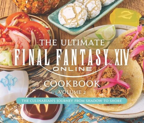 FF14の料理がリアルで作れるレシピ本「The Ultimate FFXIV Cookbook」の第2弾が発売！収録レシピは70種類以上、漆黒・暁月・黄金の料理を中心に分かりやすい調理手順が掲載！